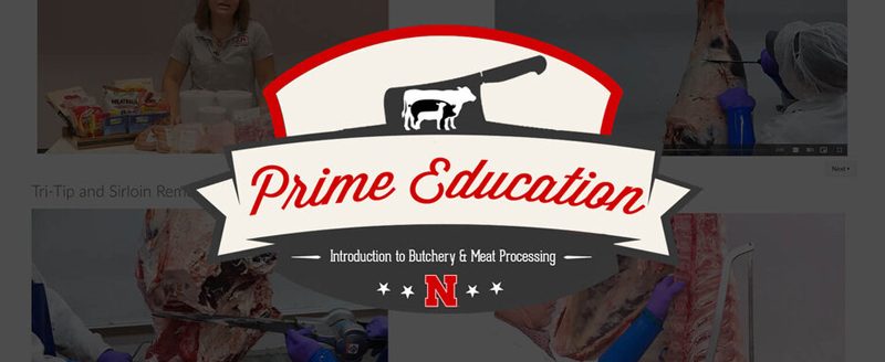 "Prime Education: Introduction to Butchery and Meat Processing”, is a self-paced, online curriculum aimed at anyone interested in exploring a career in the meat processing industry. (University of Nebraska-Lincoln)